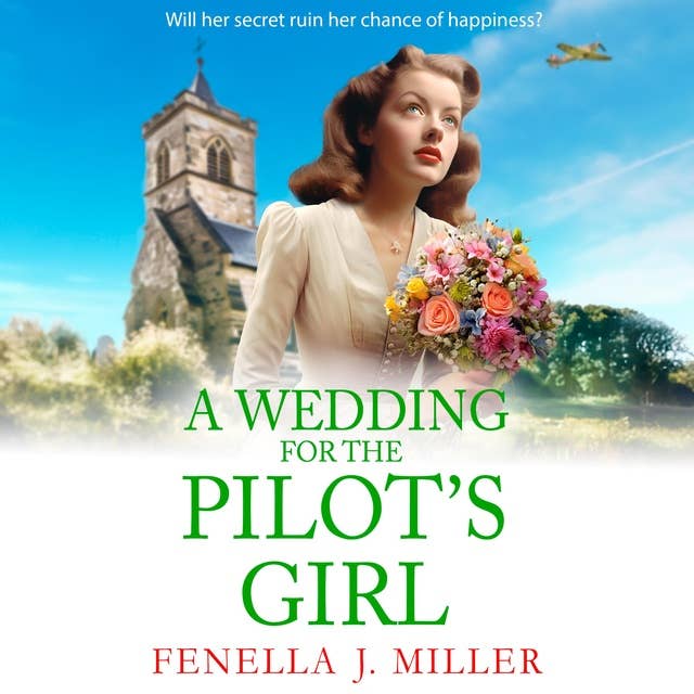A Wedding for The Pilot’s Girl: A page-turning wartime saga series from bestseller Fenella J Miller