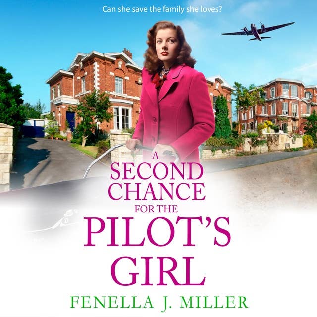 A Second Chance for the Pilot's Girl: The next instalment the heart-wrenching wartime historical saga series from Fenella J Miller for 2024