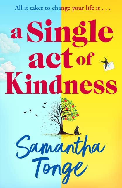 A Single Act of Kindness: A BRAND NEW breathtaking, emotional novel of love and friendship from Samantha Tonge for 2024