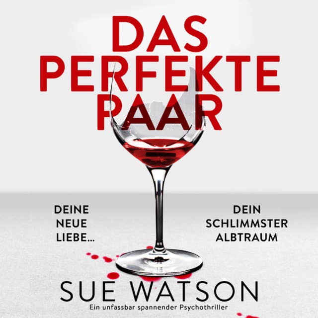 Das perfekte Paar - Ein unfassbar spannender Psychothriller (Ungekürzt) 