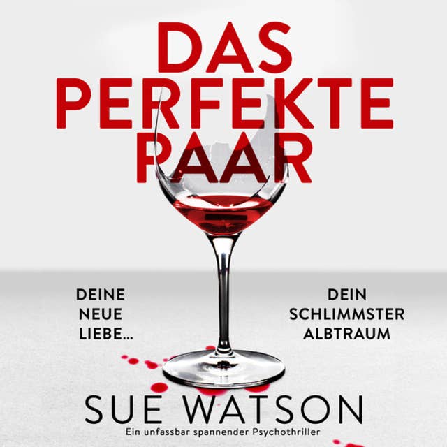 Das perfekte Paar - Ein unfassbar spannender Psychothriller (Ungekürzt) by Sue Watson