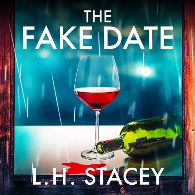 The Fake Date: A completely gripping, page-turning psychological thriller from L.H. Stacey