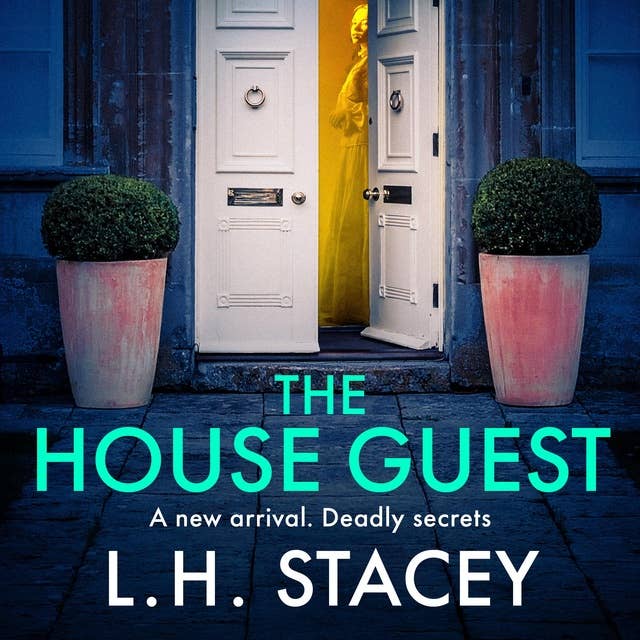 The House Guest: An addictive, gripping psychological thriller from L H Stacey for 2024