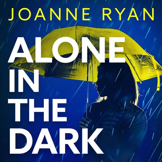 Alone in the Dark: A completely addictive, gripping psychological thriller from BESTSELLER Joanne Ryan for summer 2024
