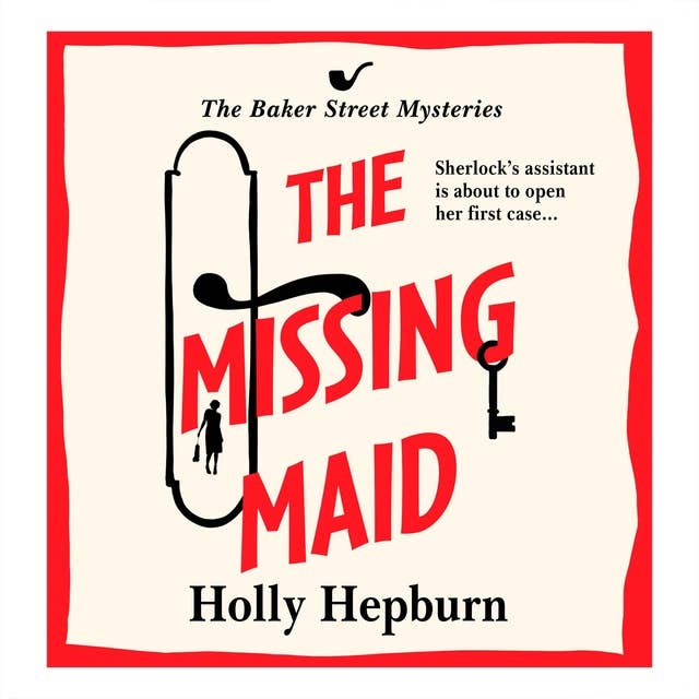 The Missing Maid: The BRAND NEW page-turning historical cozy murder mystery from Holly Hepburn for 2024