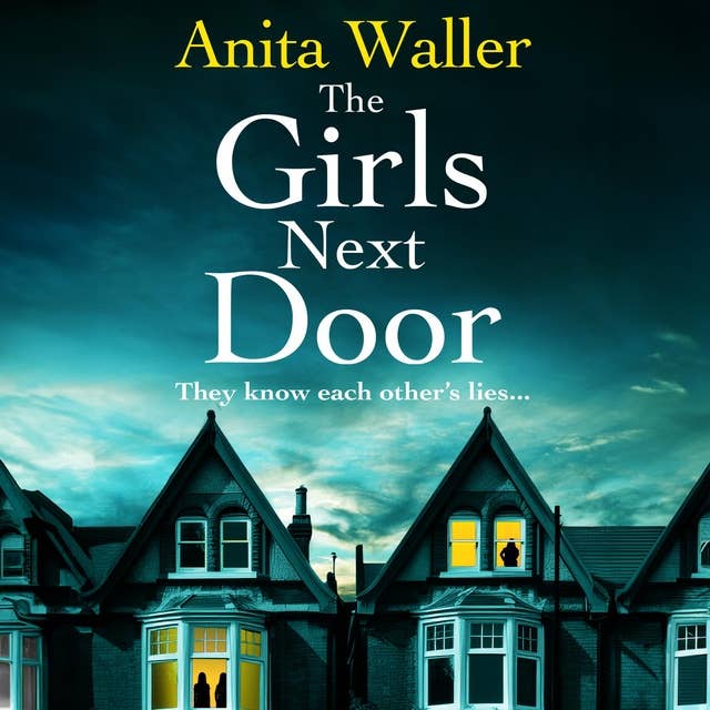 The Girls Next Door: A BRAND NEW gripping, addictive psychological thriller from Anita Waller, author of The Family at No 12, for 2024