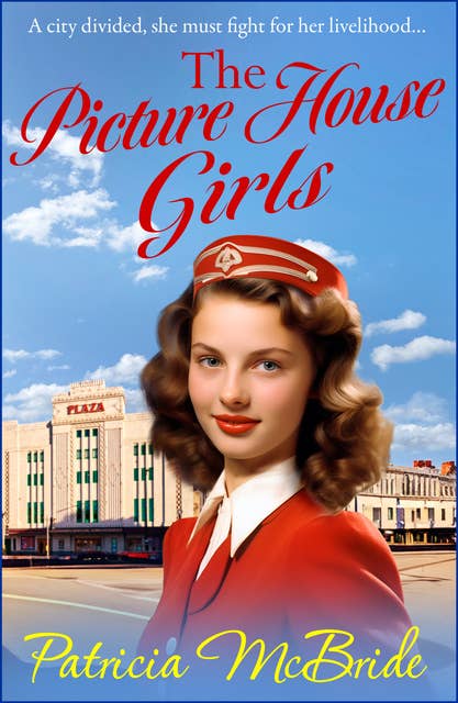 The Picture House Girls: A beautiful, heartwarming wartime saga series from Patricia McBride for 2024