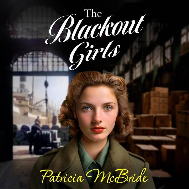 The Blackout Girls: A heartbreaking, emotional wartime saga series from Patricia McBride for 2024