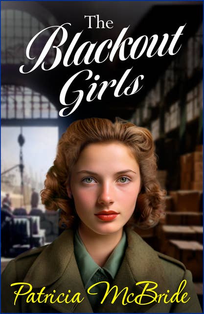 The Blackout Girls: A heartbreaking, emotional wartime saga series from Patricia McBride for 2024