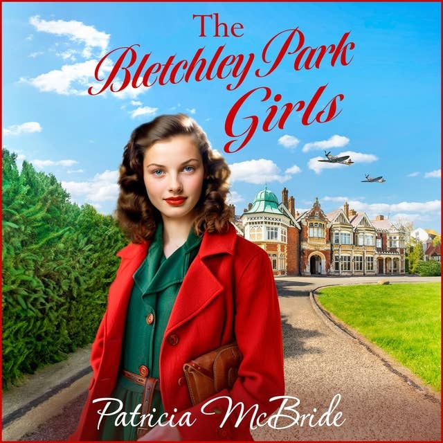 The Bletchley Park Girls: The next instalment in the Lily Baker wartime saga series from Patricia Mcbride for 2024