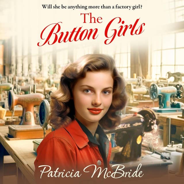 The Button Girls: A beautiful, emotional pre-war novella from Patricia McBride for 2024