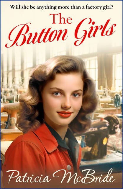 The Button Girls: A beautiful, emotional pre-war novella from Patricia McBride for 2024