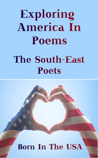 Born in the USA - Exploring American Poems. The South-East Poets