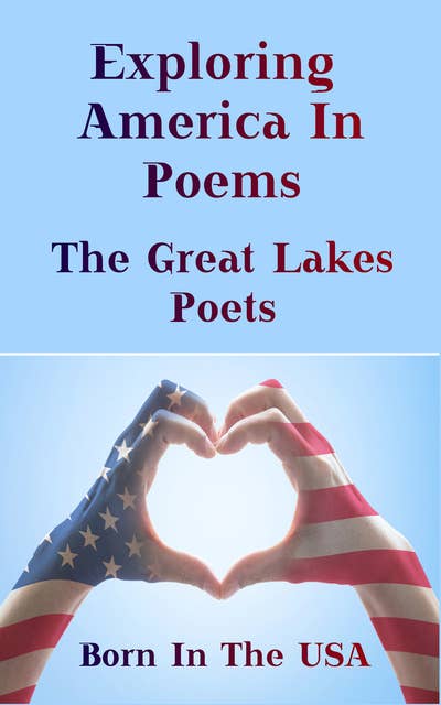 Born in the USA - Exploring American Poems. The Great Lakes Poets