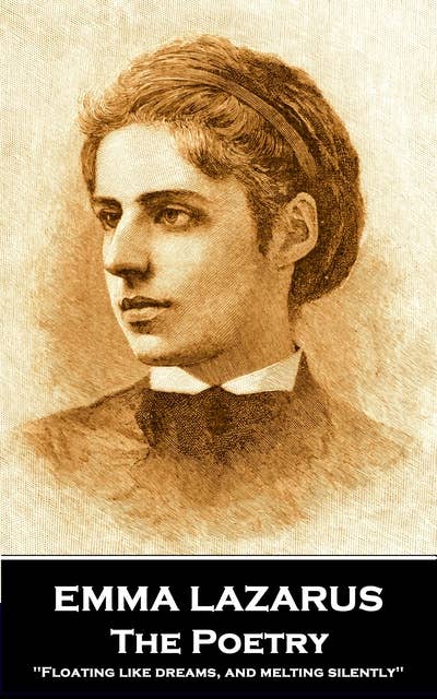 The Poetry of Emma Lazarus: 'Floating like dreams, and melting silently''