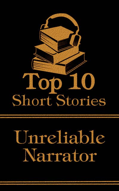 The Top 10 Short Stories - The Unreliable Narrator
