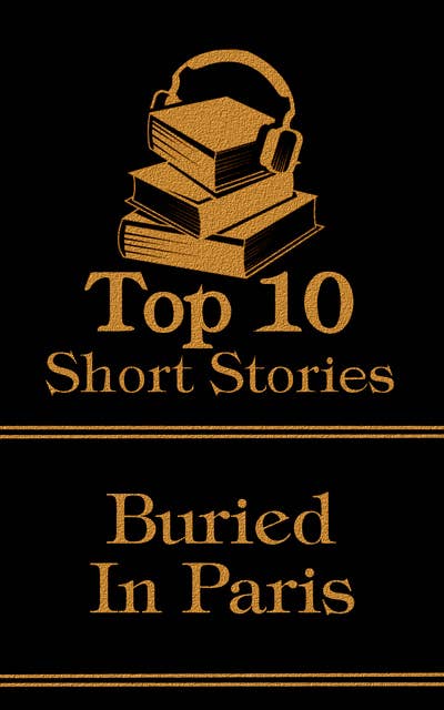 The Top 10 Short Stories - Buried in Paris