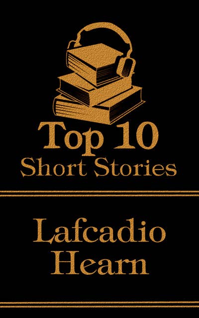 The Top 10 Short Stories - Lafcadio Hearn