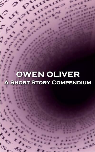 Owen Oliver – A Short Story Compendium: 'You see different people have different ideas''