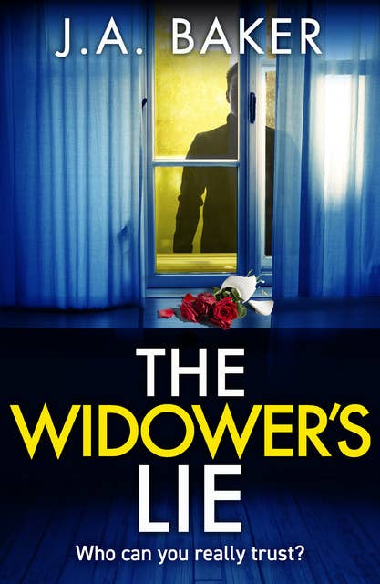 The Widower's Lie: a dark, twisted psychological thriller from BESTSELLER J A Baker for 2024
