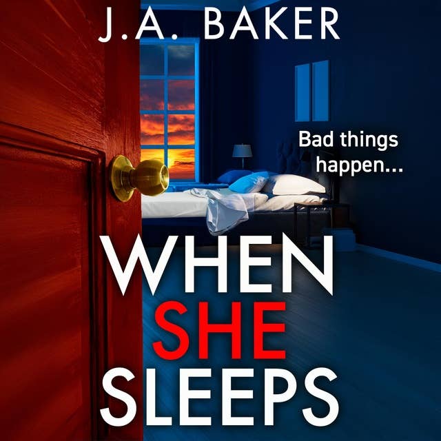 When She Sleeps: A psychologically chilling thriller from BESTSELLER J A Baker for 2024
