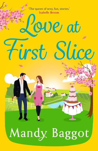 Love at First Slice: A gorgeous, romantic read from top 20 bestseller Mandy Baggot for summer 2024