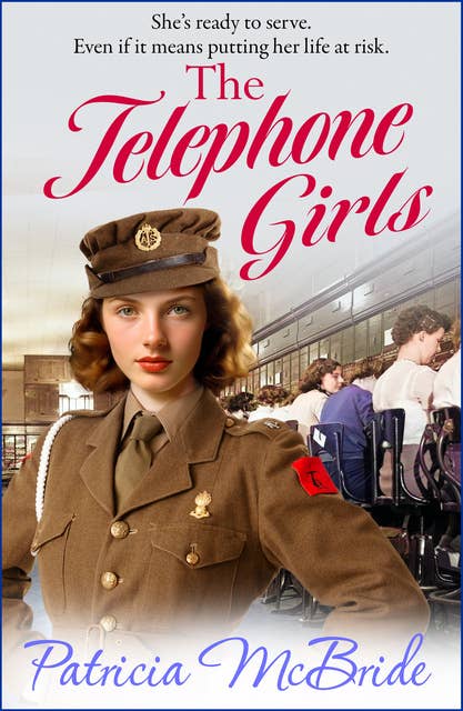 The Telephone Girls: A heartbreaking, emotional wartime saga series from Patricia McBride for 2024