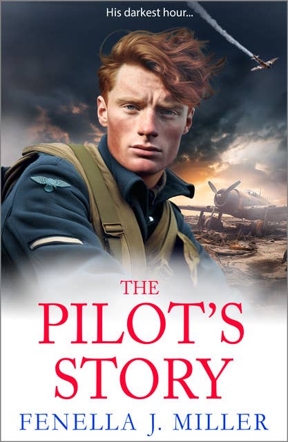 The Pilot's Story: A beautiful, emotional wartime novella from BESTSELLER Fenella J Miller for 2024