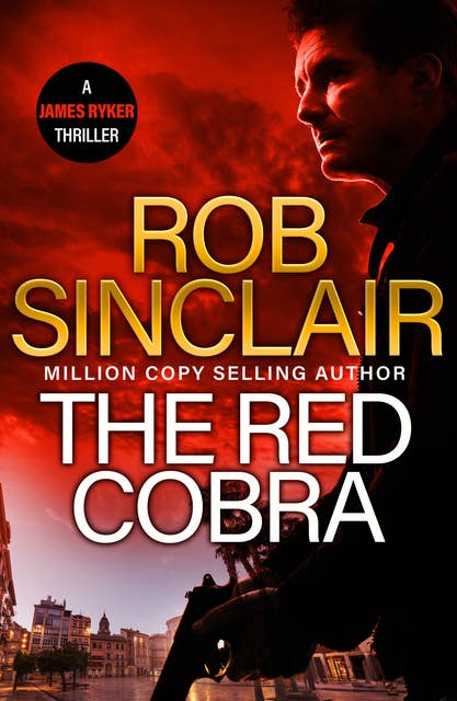 The Red Cobra: The EDGE-OF-YOUR-SEAT action thriller from bestseller Rob Sinclair for 2024