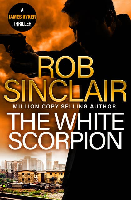 The White Scorpion: the BRAND NEW thriller for fans of Jason Bourne from MILLION COPY BESTSELLER Rob Sinclair for 2024