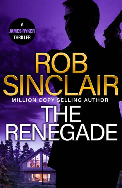 The Renegade: the BRAND NEW edge-of-your-seat action thriller from MILLION COPY BESTSELLER Rob Sinclair for 2024