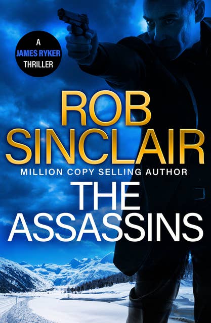 The Assassins: The utterly gripping action thriller from MILLION COPY BESTSELLER Rob Sinclair for 2024