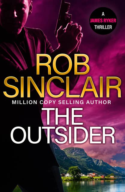 The Outsider: The edge-of-your-set action thriller from MILLION COPY BESTSELLER Rob Sinclair for 2024
