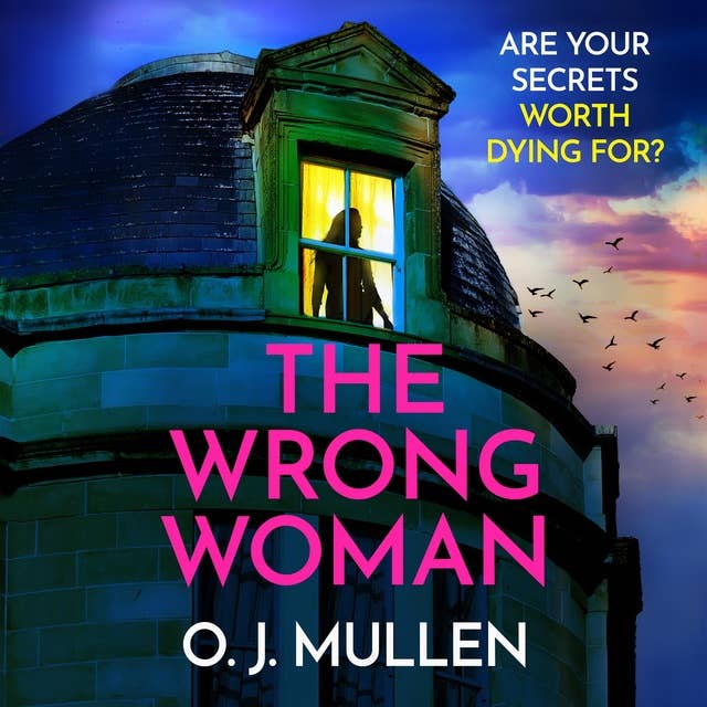 The Wrong Woman: The BRAND NEW utterly gripping domestic thriller from author of TOP 20 BESTSELLER Three Sisters O J Mullen for Summer 2024 