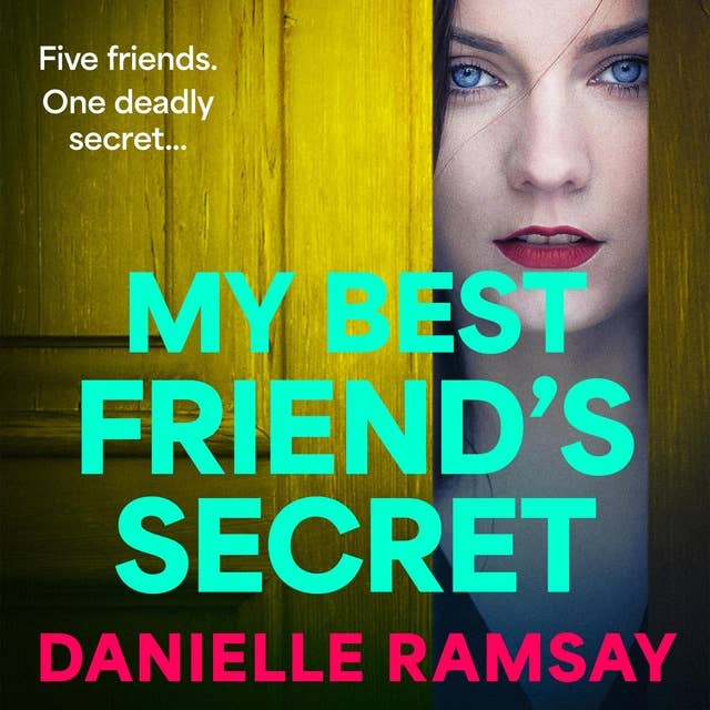 My Best Friend's Secret: A dark, addictive psychological thriller from Danielle Ramsay, author of The Perfect Husband
