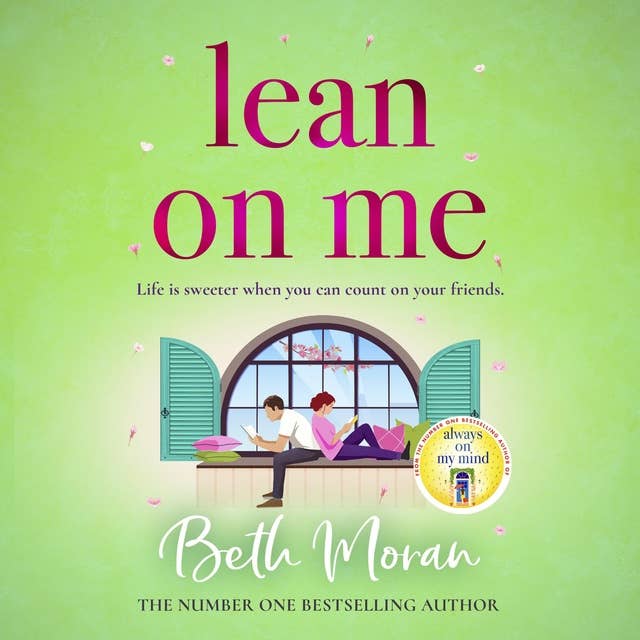 Lean On Me: An uplifting, heartwarming read from NUMBER ONE BESTSELLER Beth Moran for 2024