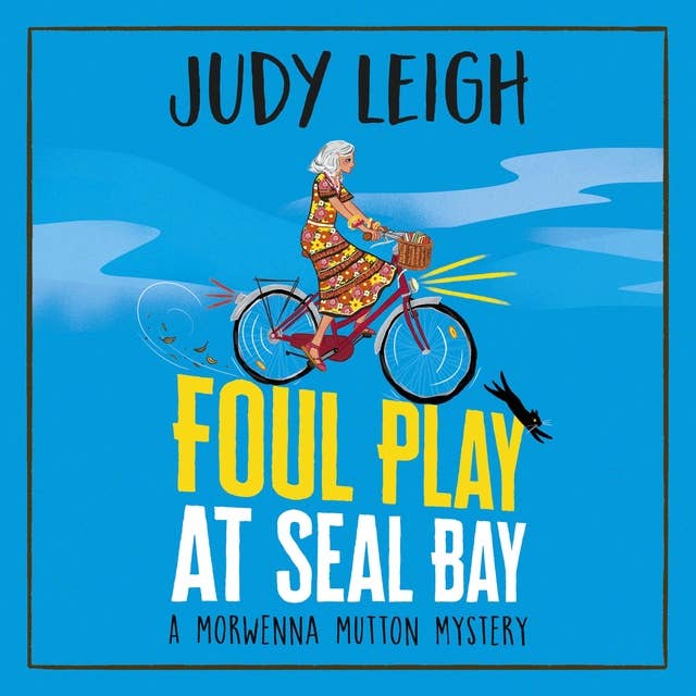 Foul Play at Seal Bay: The start of a page-turning cozy murder mystery series from USA Today bestseller Judy Leigh
