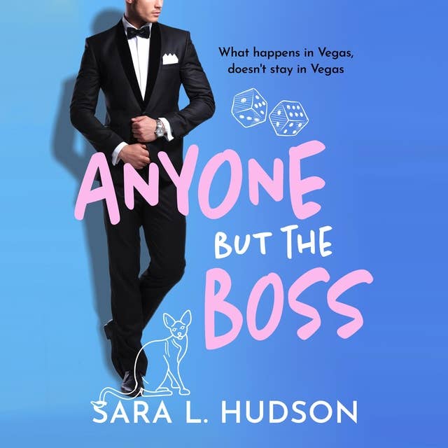 Anyone But The Boss: A sexy, glamorous, enemies-to-lovers billionaire romance from Sara L. Hudson