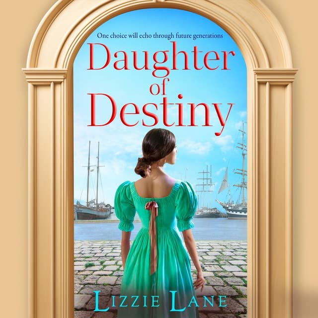 Daughter of Destiny: A page-turning family saga series from bestseller Lizzie Lane