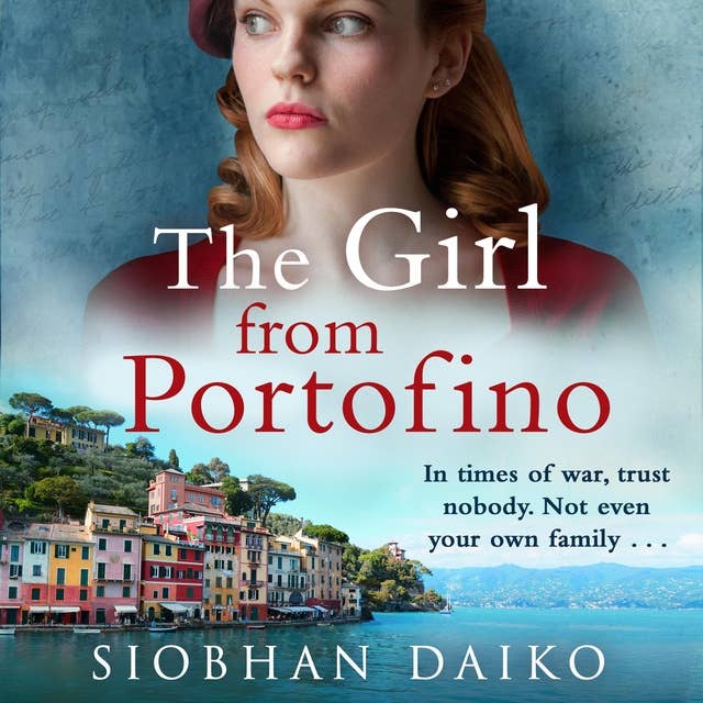 The Girl from Portofino: An epic, sweeping historical novel from Siobhan Daiko