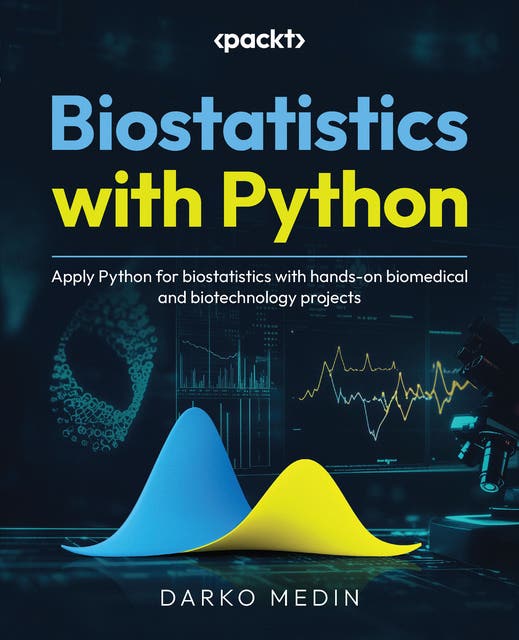 Biostatistics with Python: Apply Python for biostatistics with hands-on ...