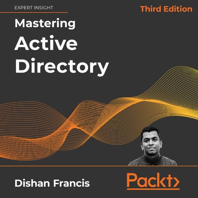 Cover for Mastering Active Directory - Third Edition: Design, deploy, and protect Active Directory Domain Services for Windows Server 2022