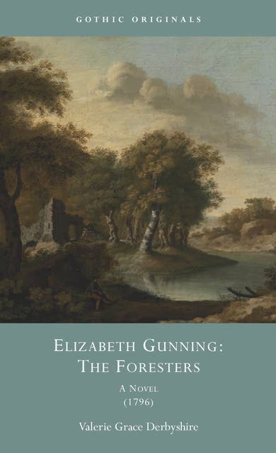Elizabeth Gunning: The Foresters: A Novel (1796)