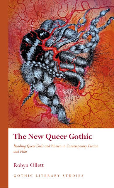 The New Queer Gothic: Reading Queer Girls and Women in Contemporary Fiction and Film