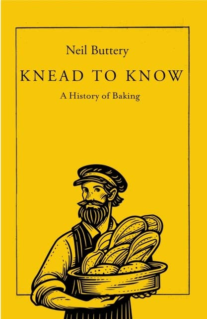 Knead to Know: A History of Baking 