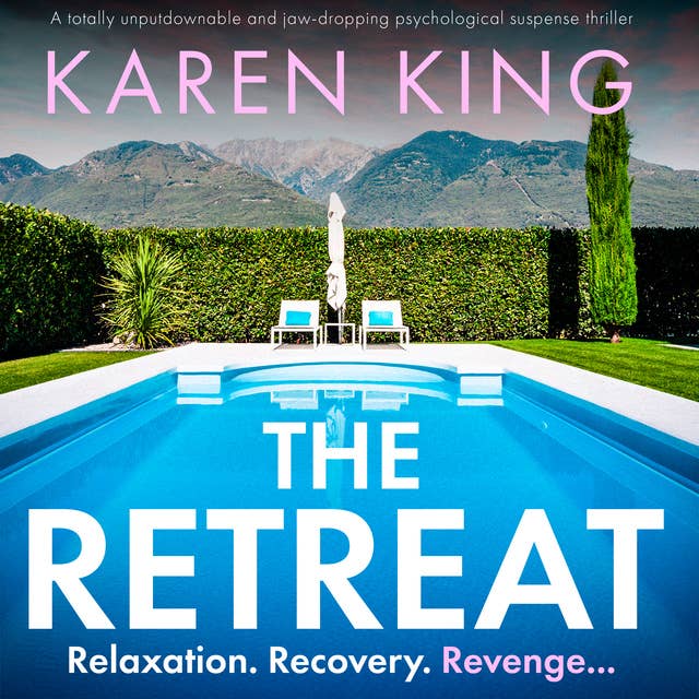 The Retreat: A totally unputdownable and jaw-dropping psychological suspense thriller