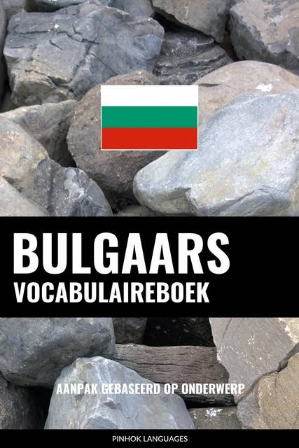 Bulgaars vocabulaireboek: Aanpak Gebaseerd Op Onderwerp