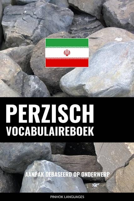 Perzisch vocabulaireboek: Aanpak Gebaseerd Op Onderwerp