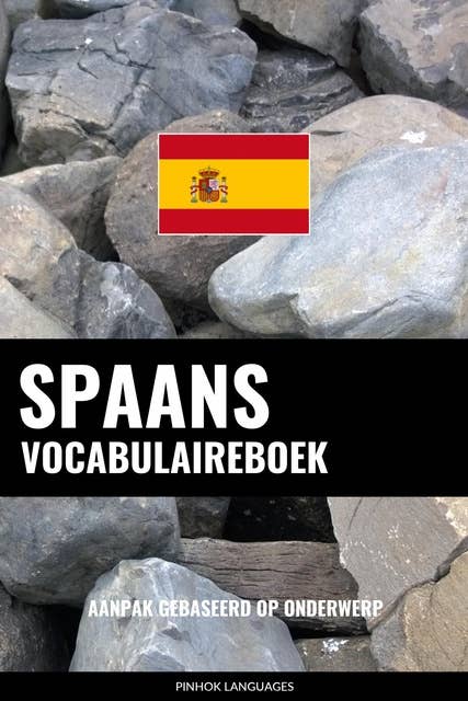 Spaans vocabulaireboek: Aanpak Gebaseerd Op Onderwerp