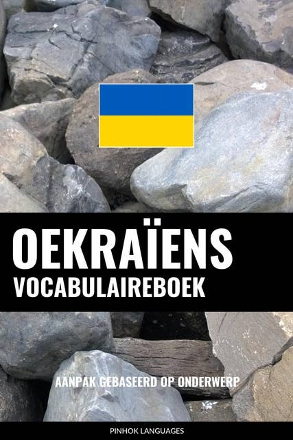 Oekraïens vocabulaireboek: Aanpak Gebaseerd Op Onderwerp